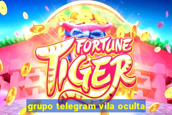 grupo telegram vila oculta